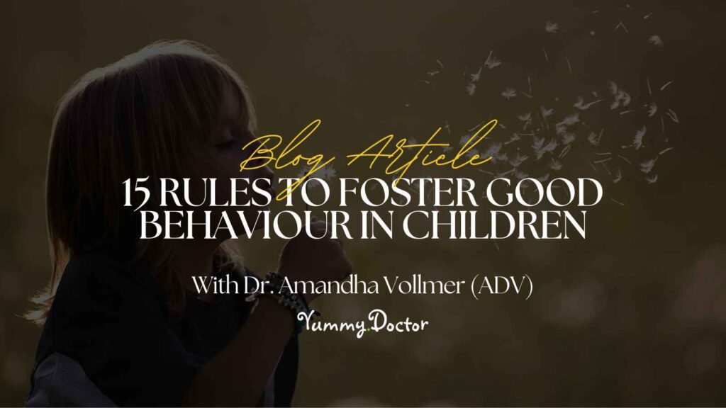Yummy Doctor Holistic Health Education - Blog - 15 Rules To Foster Good Behaviour In Children