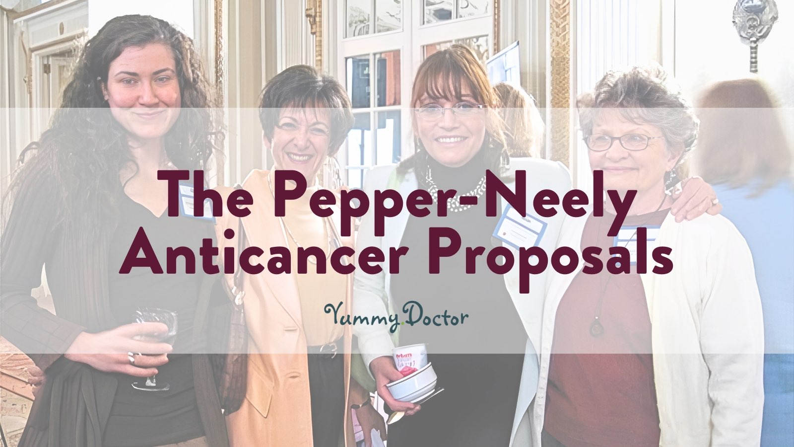 Yummy Doctor Holistic Health Education - Blog - The Pepper-Neely Anticancer Proposal