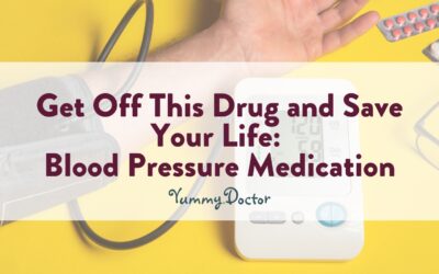 Get Off This Drug and Save Your Life: Blood Pressure Medication