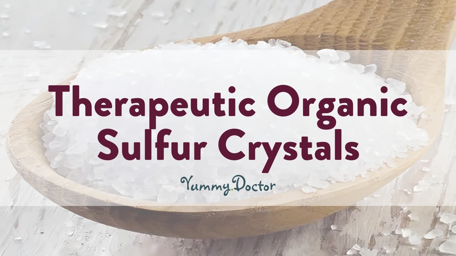 Yummy Doctor Holistic Health Education - Blog - Therapeutic Organic Sulfur Crystals Yummy Doctor Holistic Health Education - Blog - Therapeutic Organic Sulfur Crystals