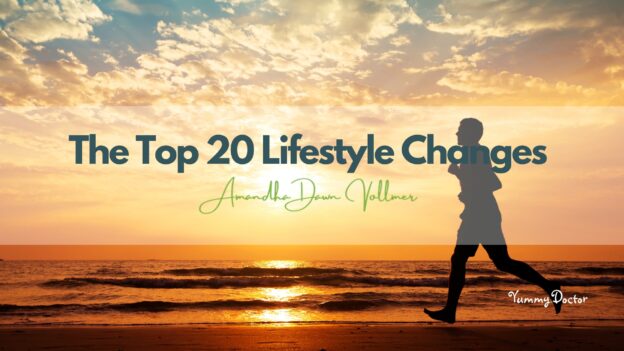 The Top 20 Lifestyle Changes to Improve Your Health & Prevent Disease by Amandha Vollmer (ADV)