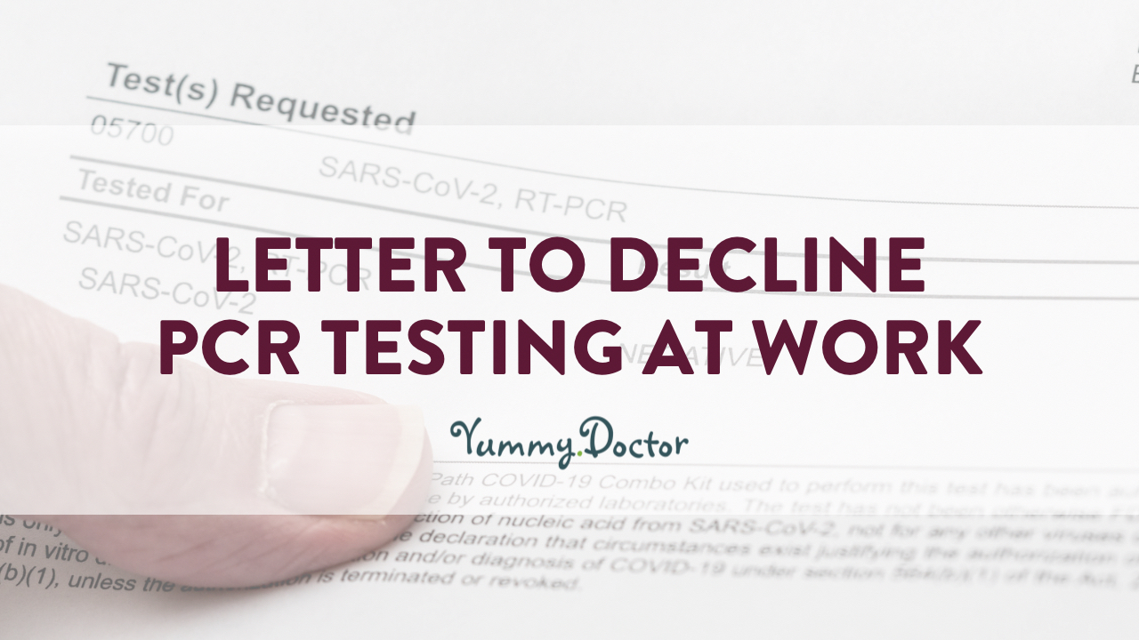 Yummy Doctor Holistic Health Education - Blog - Letter to decline PCR testing at work Yummy Doctor Holistic Health Education - Blog - Letter to decline PCR testing at work