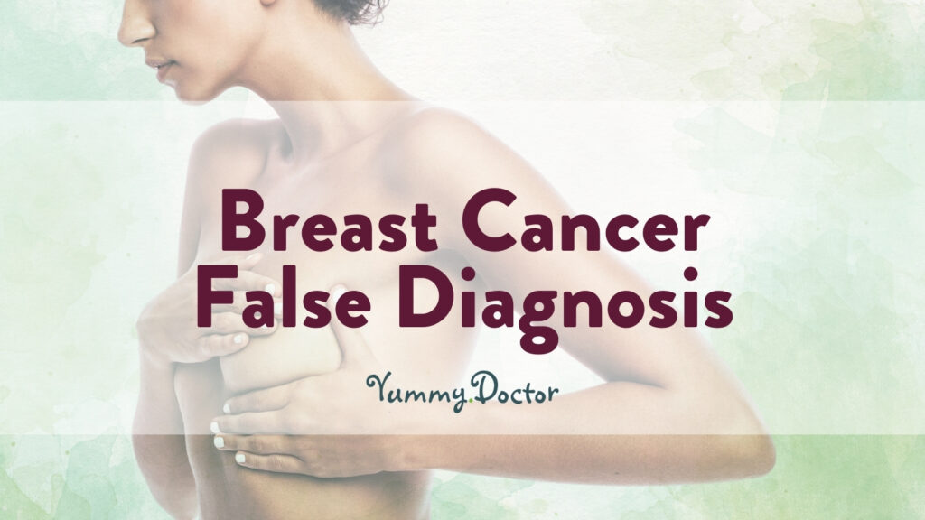 Yummy Doctor Holistic Health Education - Blog - Breast Cancer False Diagnosis