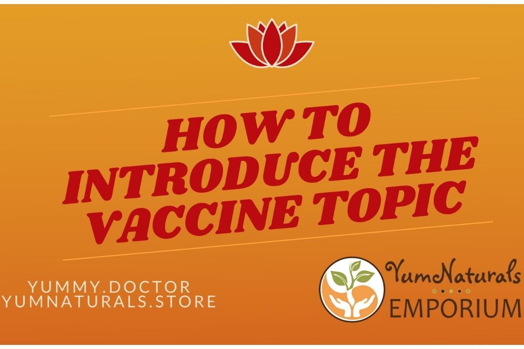 YumNaturals Emporium - Bringing the Wisdom of Mother Nature to Life - How To Introduce the Vaccine Topic