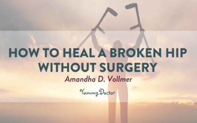 How to Heal a Broken Hip without Surgery