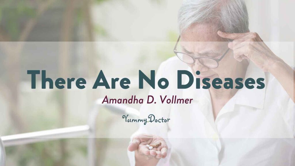 Yummy Doctor Holistic Health Education - Blog - There_Are_No_Diseases