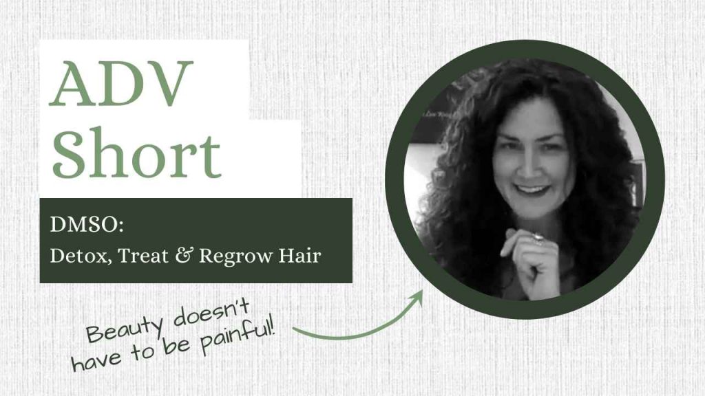 DMSO Detox Treat & Regrow Hair. By Amandha Vollmer (ADV)