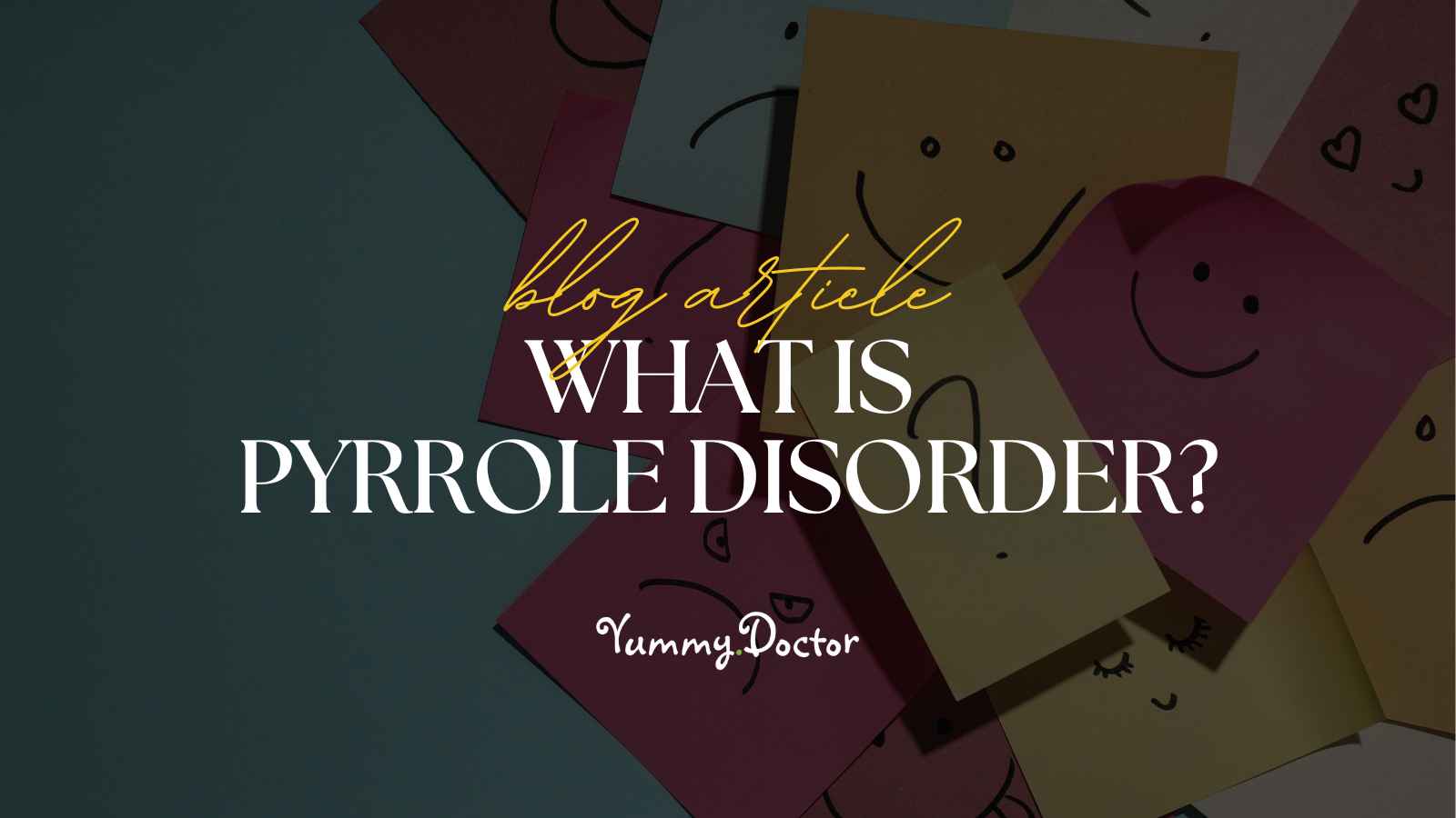 Yummy Doctor Holistic Health Education - Blog -What Is Pyrrole Disorder.jpg