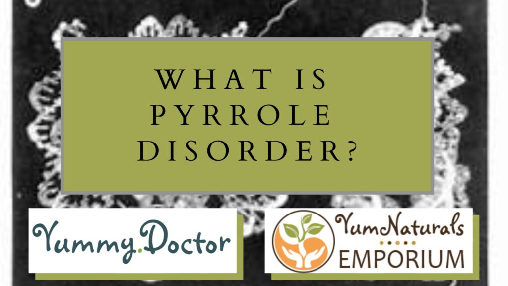 Yummy Doctor - What is Pyrrole Disorder