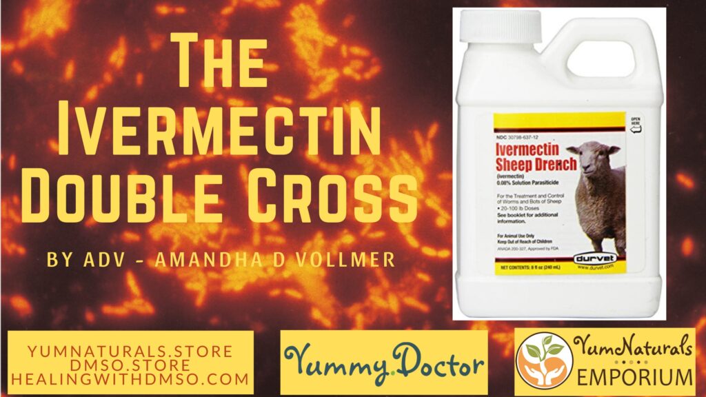 Yummy Doctor - The Ivermectin Double Cross