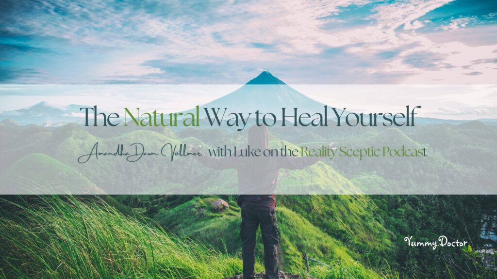 The Natural Way to Heal Yourself: Amandha Vollmer (ADV) with Luke on ...