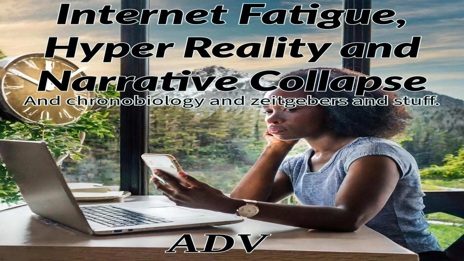 Yummy Doctor Holistic Health Education - Blog - Internet Fatigue, Hyper Reality and Narrative Collapse Yummy Doctor Holistic Health Education - Blog - Internet Fatigue, Hyper Reality and Narrative Collapse
