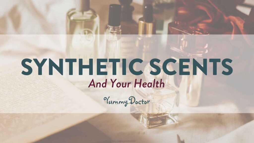 Yummy Doctor Holistic Health Education - Blog - Synthetic Scents and Your Health