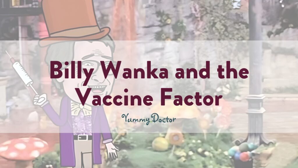 Yummy Doctor Holistic Health Education - Blog - Billy Wanka and the Vaccine Factor