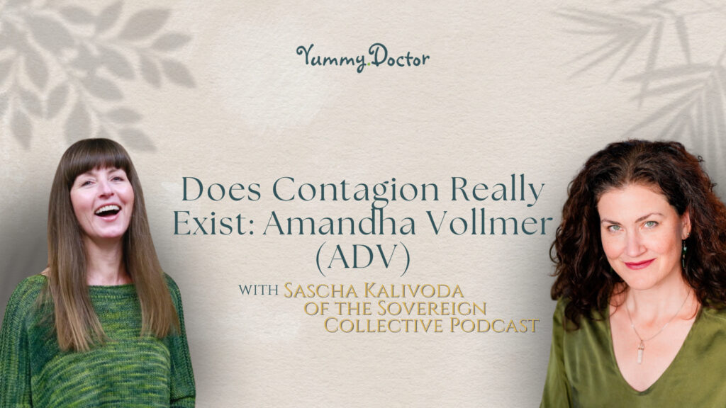 Yummy Doctor Holistic Health Education - Blog - Does Contagion Really Exist Amandha Vollmer with Sascha Kalivoda of the Sovereign Collective Podcast
