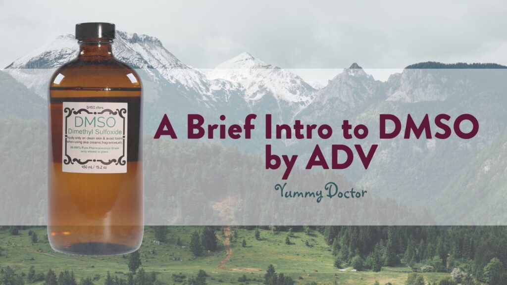 Yummy Doctor Holistic Health Education - Blog - A Brief Intro to DMSO by ADV