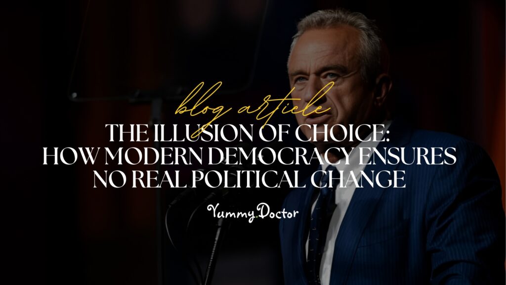 Yummy Doctor Holistic Health Education - Blog - The Illusion of Choice How Modern Democracy Ensures No Real Political Change