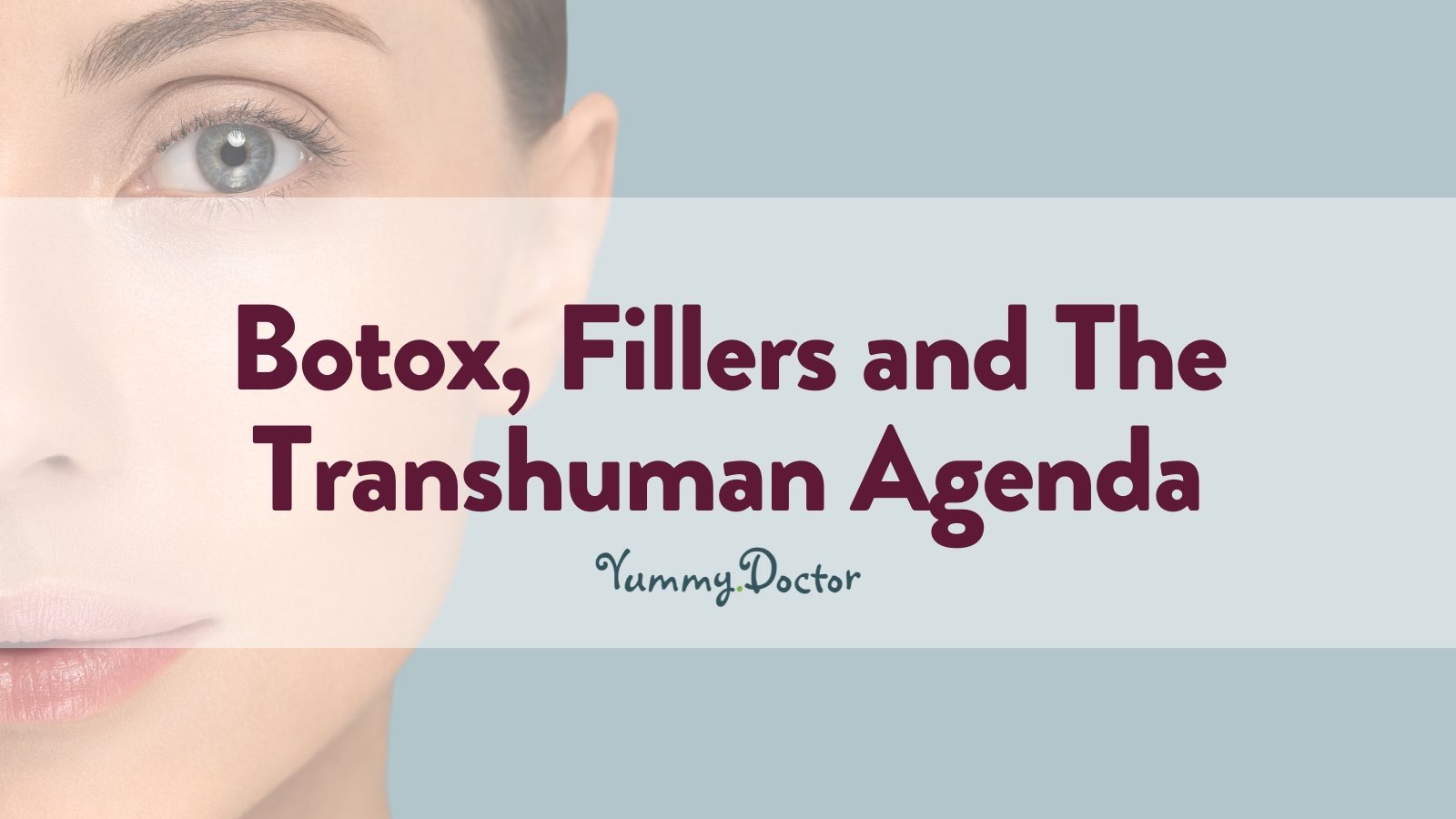 Yummy Doctor Holistic Health Education - Video Blog - Botox, Fillers and The Transhuman Agenda Intro.jpg Yummy Doctor Holistic Health Education - Video Blog - Botox, Fillers and The Transhuman Agenda Intro.jpg