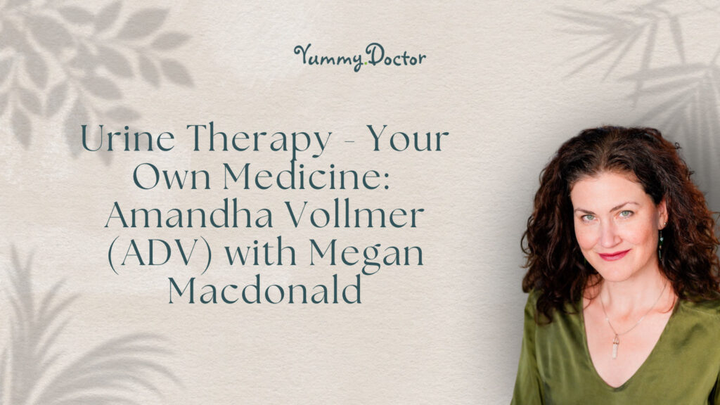 Urine Therapy - Your Own Medicine_ Amandha Vollmer (ADV) with Megan Macdonald