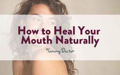 How to Heal Your Mouth Naturally