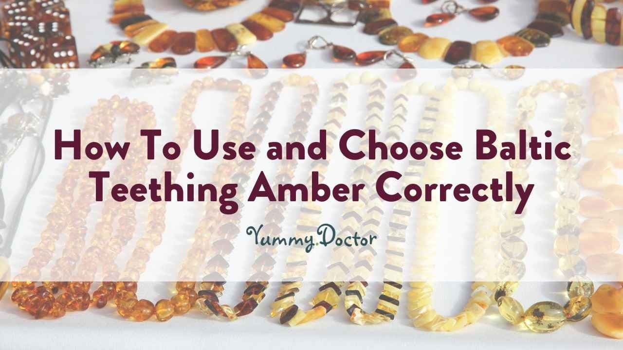 Yummy Doctor Holistic Health Education - Blog - How to Use and Choose Baltic Teething Amber Correctly Yummy-Doctor-Holistic-Health-Education-Blog-How-To-Use-and-Choose-Baltic-Teething-Amber-Correctly
