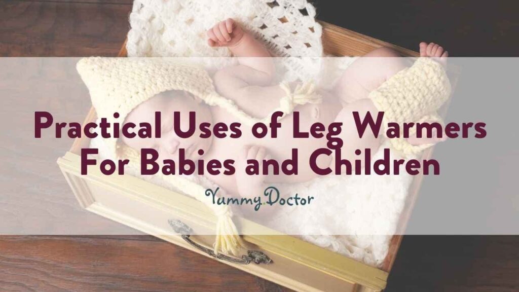 Yummy Doctor Holistic Health Education - Blog -Practical Use of Leg Warmers For Babies and Children.jpg