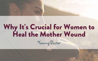 Why It’s Crucial for Women to Heal the Mother Wound