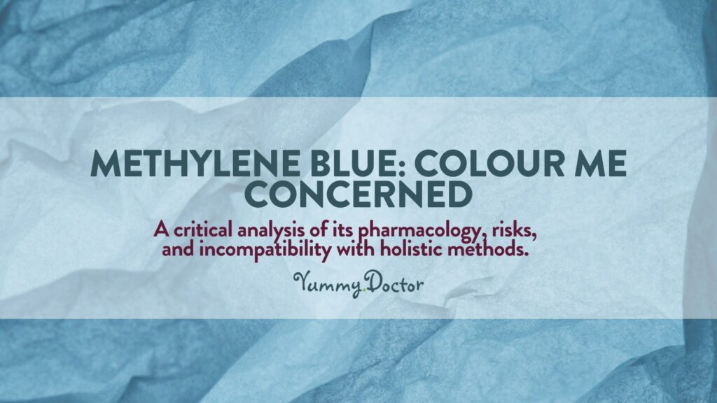Yummy Doctor Holistic Health Education - Blog - Methylene Blue Colour Me Concerned