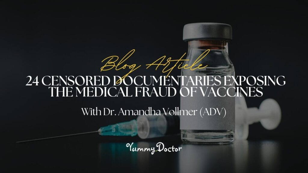 Yummy Doctor Holistic Health Education - Blog - 24 Censored Documentaries Exposing The Medical Fraud Of Vaccines