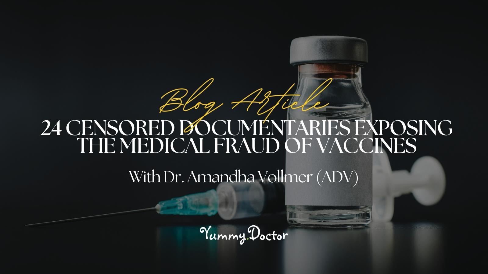 Yummy Doctor Holistic Health Education - Blog - 24 Censored Documentaries Exposing The Medical Fraud Of Vaccines Yummy Doctor Holistic Health Education - Blog - 24 Censored Documentaries Exposing The Medical Fraud Of Vaccines