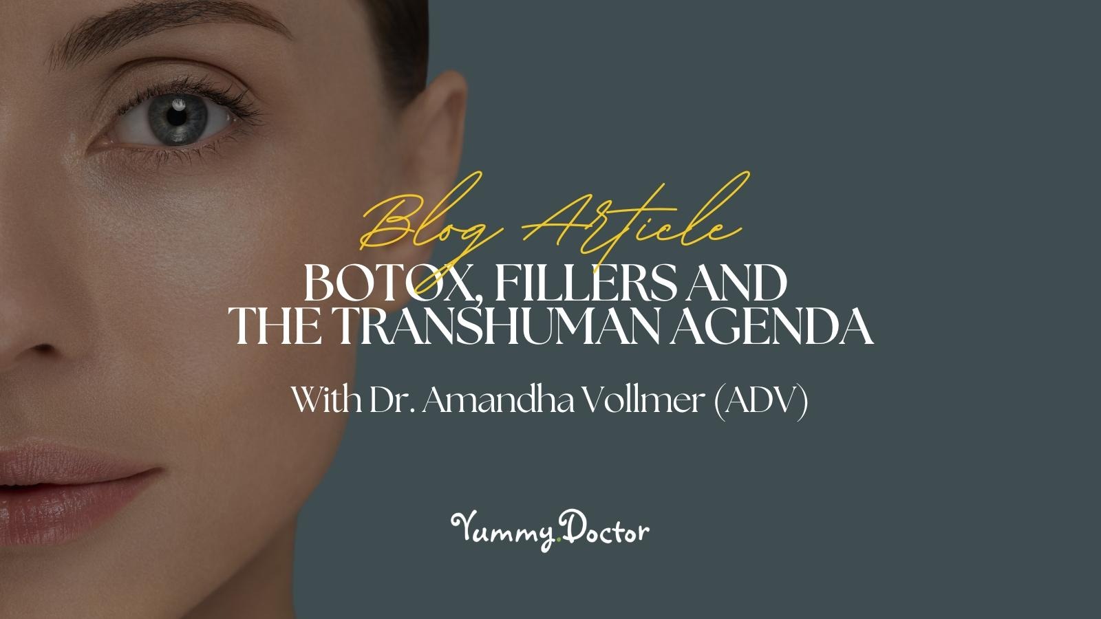 Yummy Doctor Holistic Health Education - Blog - Botox Fillers And The Transhuman Agenda Yummy Doctor Holistic Health Education - Blog - Botox Fillers And The Transhuman Agenda