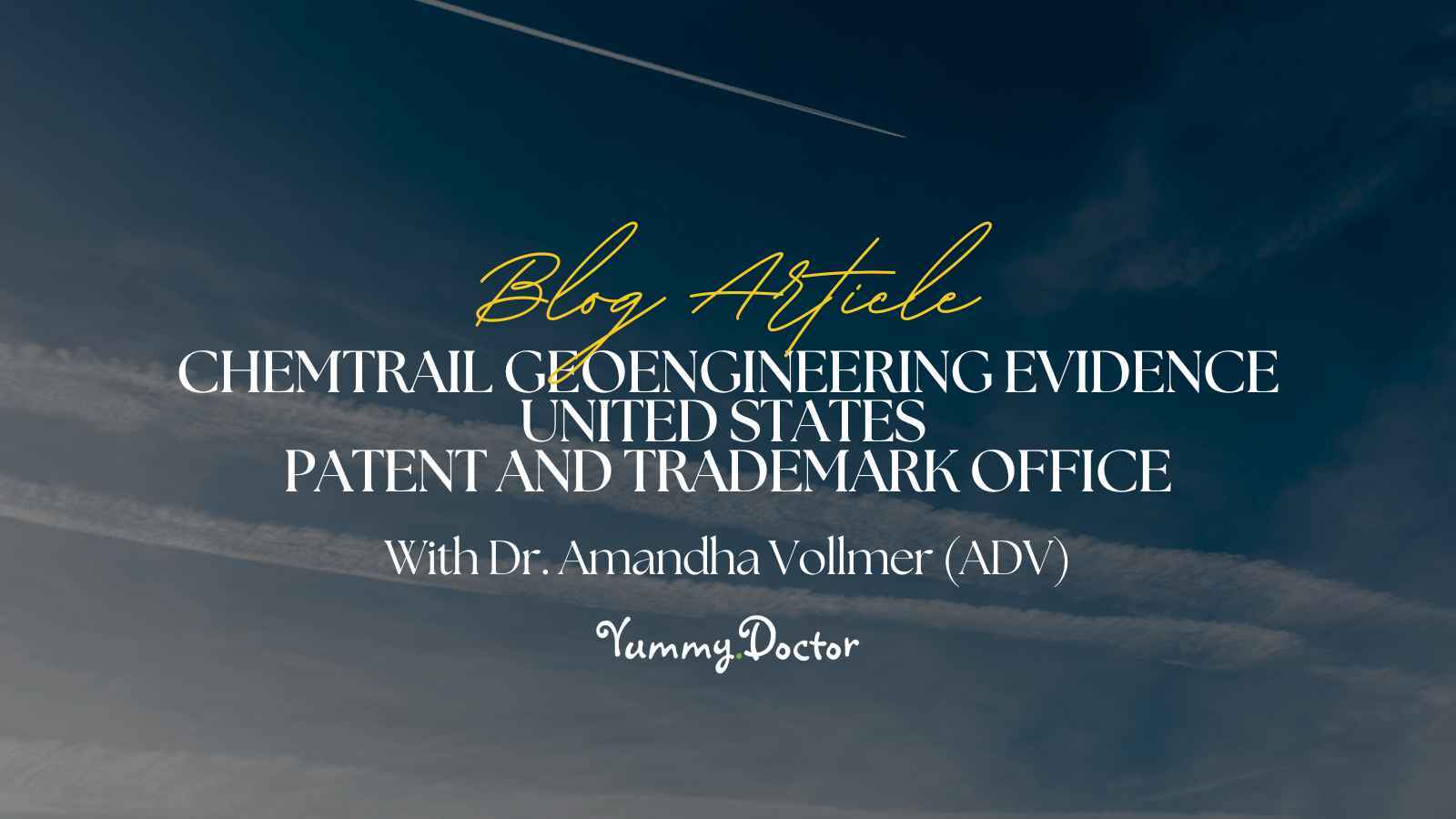 Yummy Doctor Holistic Health Education - Blog - Chemtrail Geoengineering Evidence United States Patent and Trademark Office Yummy Doctor Holistic Health Education - Blog - Chemtrail Geoengineering Evidence United States Patent and Trademark Office.jpg