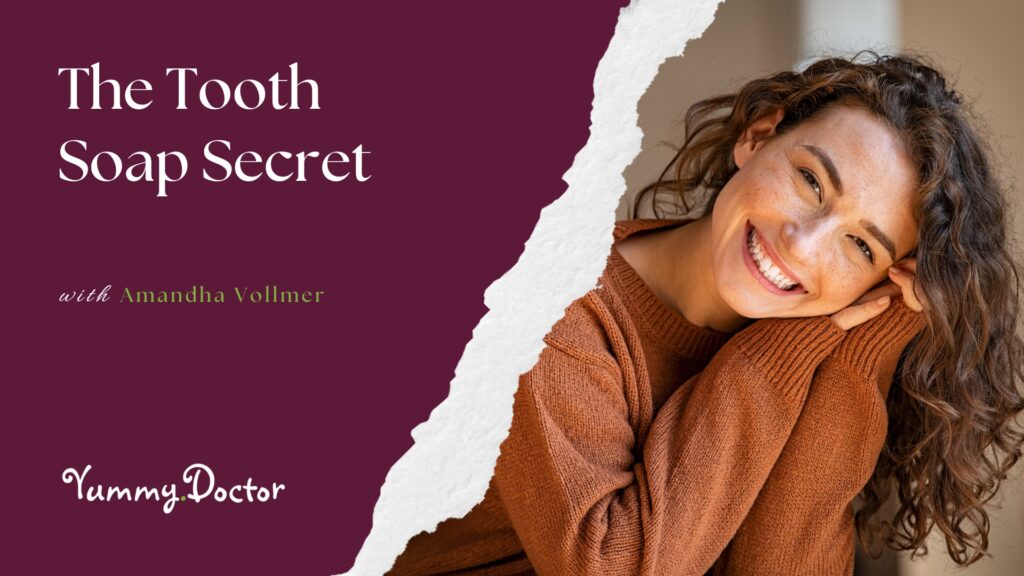 The Tooth Soap Secret