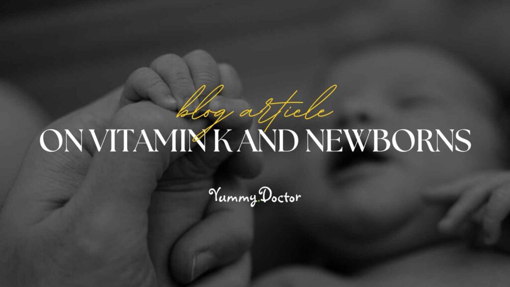 Yummy Doctor Holistic Health Education - Blog - On Vitamin K and Newborns