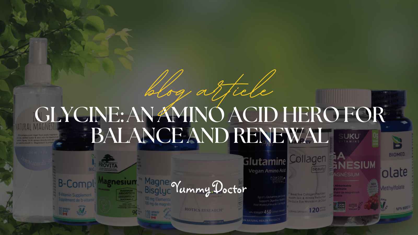 Yummy Doctor Holistic Health Education - Blog -Glycine_ An Amino Acid Hero for Balance and Renewal