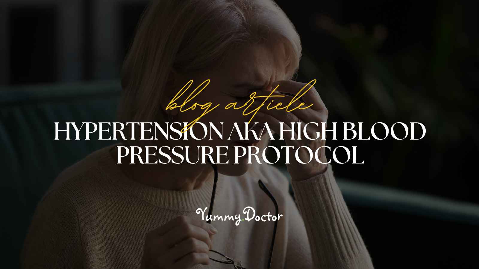 Yummy Doctor Holistic Health Education - Blog -Hypertension aka High Blood Pressure Protocol.jpg