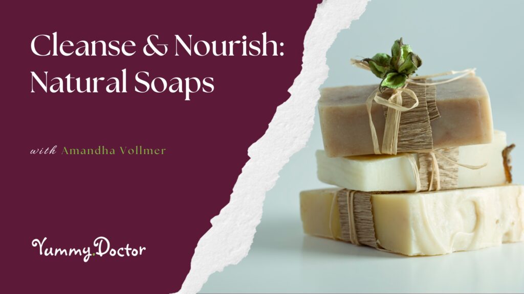 Cleanse & Nourish Natural Soaps