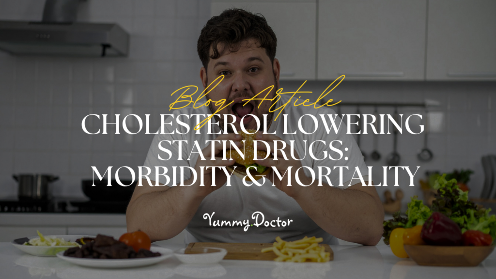 Yummy Doctor Holistic Health Education - Blog -Cholesterol Lowering Statin Drugs_ Morbidity & Mortality