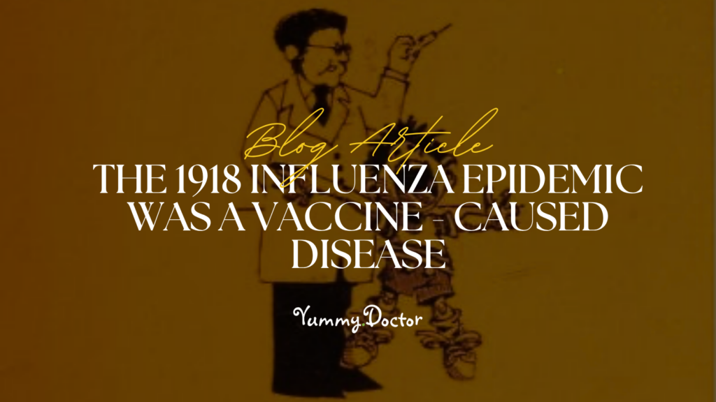 Yummy Doctor Holistic Health Education - Blog - The 1918 Influenza Epidemic Was a Vaccine - Caused Disease