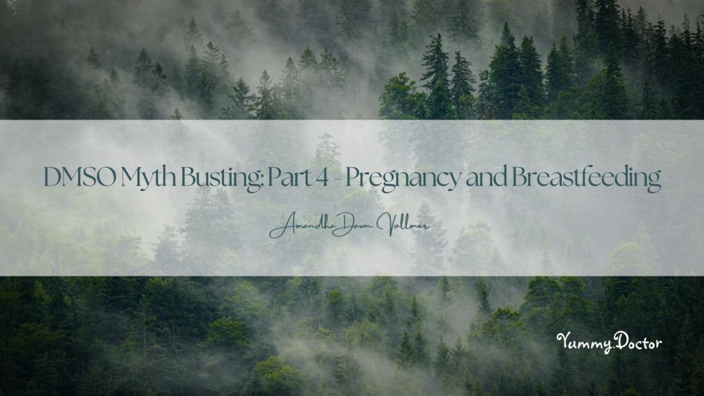 DMSO Myth-Busting Series 4 - Pregnancy and Breastfeeding