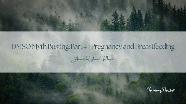 DMSO Myth-Busting Series 4 - Pregnancy and Breastfeeding