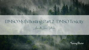 DMSO Myth Busting Series - Part 2: DMSO Toxicity