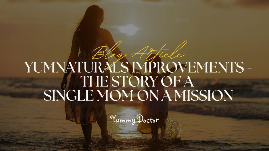 Yummy Doctor Holistic Health Education - Blog - YumNaturals Improvements - The Story of a Single Mom on a Mission 1