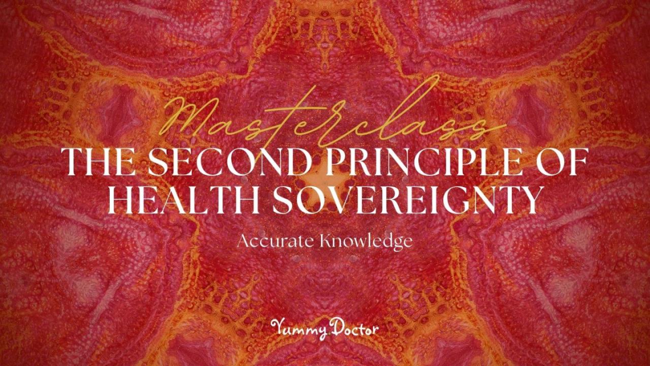 MASTERCLASS - The Second Principle of Health Sovereignty – Fondation 2 - Accurate Knowledge - 1600x900