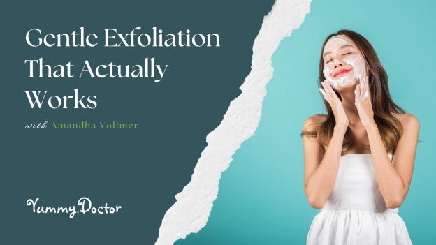 Gentle Exfoliation That Actually Works