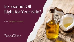 Is Coconut Oil Right for Your Skin